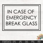 In Case Of Emergency Break Glass, Digital File, Svg, Pdf, Jpg, Eps With Regard To Printable In Case Of Emergency Stickers