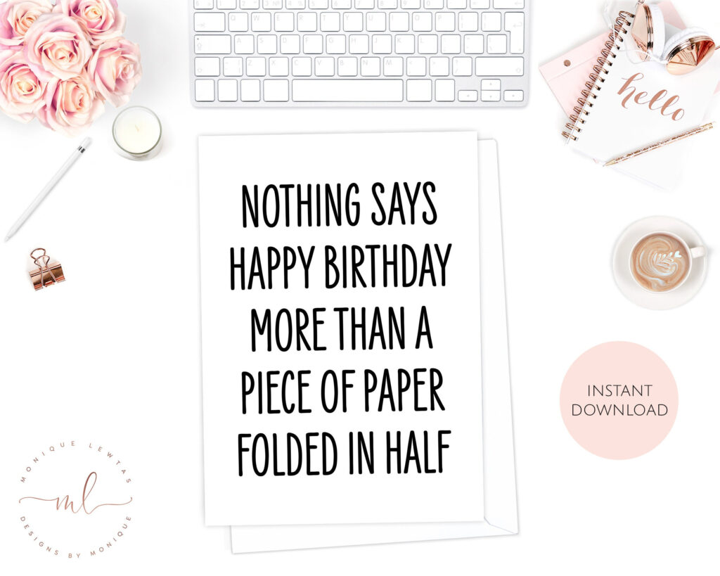 Printable Funny Birthday Greeting - Printable Happy Birthday Card Nothing Says Happy Birthday More For Printable Funny Birthday Greeting Cards 1024x819 